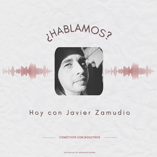 &iquest;Hablamos? Hoy con... Javier Zamudio