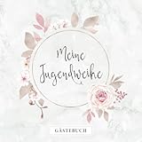 Meine Jugendweihe Gästebuch: Geschenkidee als Erinnerung an eine unvergessliche Jugendweihe・80 Seiten mit hübscher Verzierung・Rosendesign Softcover