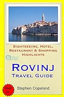 Rovinj Travel Guide: Sightseeing, Hotel, Restaurant & Shopping Highlights 1505258790 Book Cover