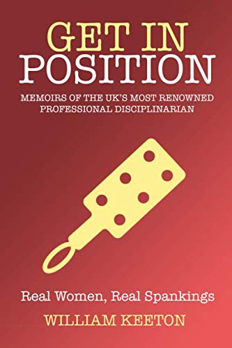 Get In Position: Memoirs Of The UK's Most Renowned Professional Disciplinarian