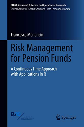 Risk Management for Pension Funds: A Continuous Time Approach with Applications in R (EURO Advanced Tutorials on Operational Research) (English Edition)