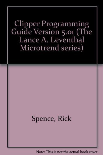 Clipper Programming Guide, Version 5.01 (Lance a. Leventhal Microtrend ...