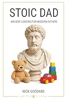 Stoic Dad: Ancient Lessons for Modern Fathers B0G52Z4V7D Book Cover