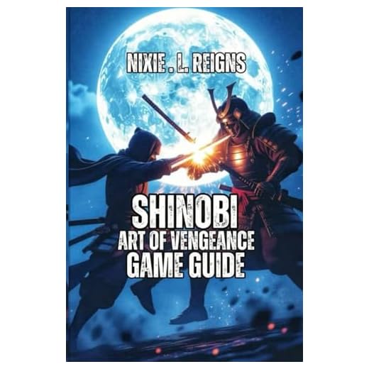 SHINOBI: ART OF VENGEANCE GAME GUIDE: A Complete Player's Guide to Conquer Every Mission and Hidden Path — Featuring Stealth Strategies, Weapon Breakdowns, Skill Trees, Collectibles.