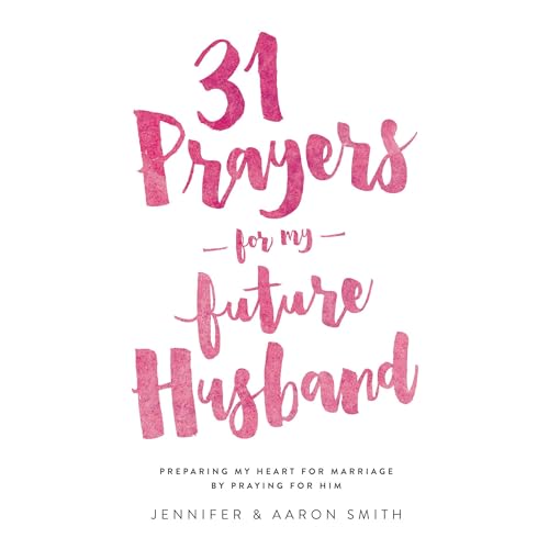 31 Prayers For My Future Husband by Jennifer Smith, Aaron Smith episode artwork