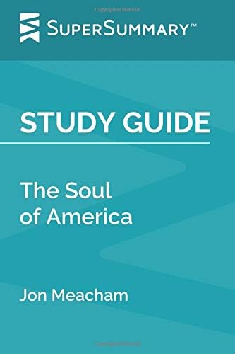 Study Guide: The Soul of America by Jon Meacham (SuperSummary)