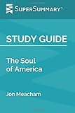 Study Guide: The Soul of America by Jon Meacham (SuperSummary)