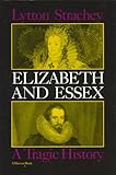 Elizabeth and Essex: A Tragic History