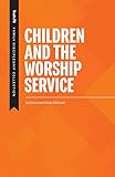 Children and the Worship Service (Family Discipleship Book 9) (English Edition)