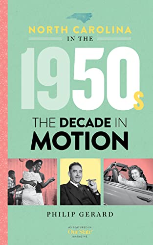 North Carolina in the 1950s: The Decade in Motion (North