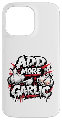 Add More Garlic Funny Food Lover Cooking Cool Lifestyle Meme �X�}�z�P�[�X iPhone 14 Pro Max �p