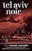 Tel Aviv Noir (Akashic Noir)