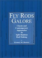 Fly Rods Galore/Classic and Contemporary Approaches To Split Bamboo Rod Making 0965766373 Book Cover