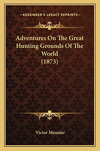 Adventures On The Great Hunting Grounds Of The World (1873)