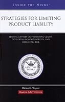 Inside the Minds: Strategies for Limiting Product Liability (Leading Lawyers on Preventing Claims, Developing Company Policies, and Mitigating Risk) B0028NCK5U Book Cover