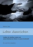  Leben dazwischen: Familien mit unheilbar kranken und schwerstbehinderten Kindern in unserer Gesellschaft - Ein Aufruf zu handeln