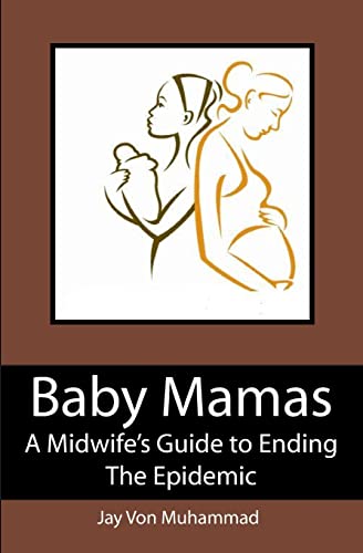 Baby Mamas: A Midwife's Guide to Ending the Epidemic
