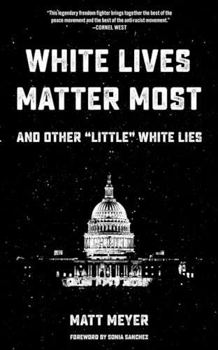 White Lives Matter Most: And Other 