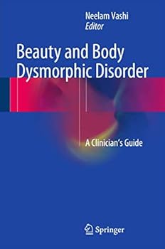 Hardcover Beauty and Body Dysmorphic Disorder: A Clinician's Guide Book