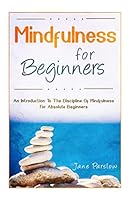 Mindfulness for Beginners: An Introduction to the Discipline of Mindfulness for 1511709871 Book Cover