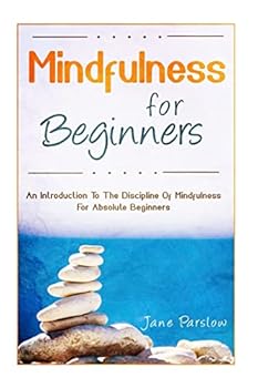 Paperback Mindfulness For Beginners: An Introduction To The Discipline Of Mindfulness For Book