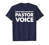 Dont Make Me Use My Pastor Voice Shirt, Funny Pastor Gifts T-Shirt