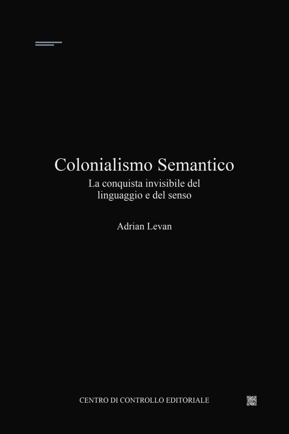 Colonialismo semantico: La conquista invisibile del linguaggio e del senso (Sezione Ombra — Dispositivi del potere invisibile)