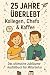 25 Jahre überlebt – Kollegen, Chefs & Kaffee: Das ultimative Jubiläums-Ausfüllbuch für Mitarbeiter