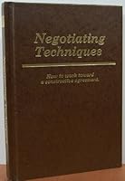 Negotiating Techniques: How to Work Toward a Constructive Agreement 0910187053 Book Cover