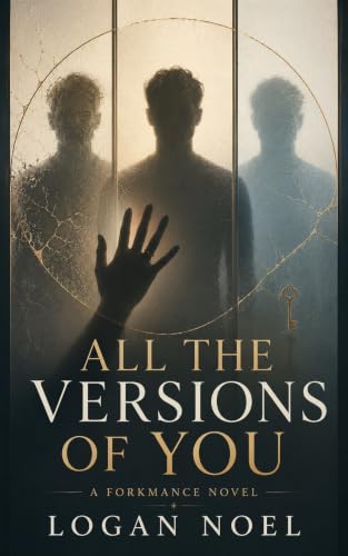 All The Versions Of You: A Forkmance Novel (Versions of Us Book 1)
