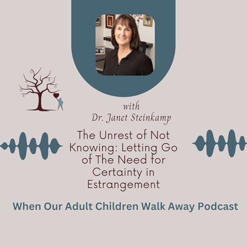 The Unrest of Not Knowing: Letting Go of The Need for Certainty in Estrangement