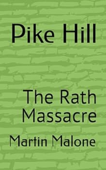 Pike Hill: The Rath Massacre