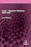 Anglo - Egyptian Relations 1800-1956 (Routledge Revivals)