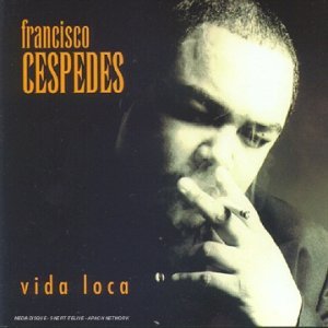 Vida Loca (bonus track) [Audio CD] Francisco Cespedes