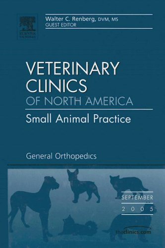 General Orthopedics, An Issue of Veterinary Clinics: Small Animal Practice, 1e (The Clinics: Veterinary Medicine)