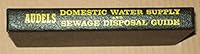 Audels domestic water supply and sewage disposal guide: A practical treatise B0006BLMUU Book Cover