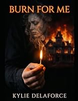 Burn For Me B0GXPJPJY7 Book Cover