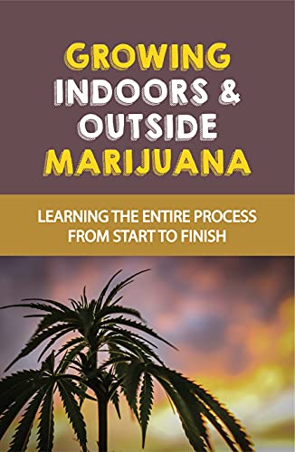 Growing Indoors & Outside Marijuana: Learning The Entire Process From Start To Finish: Pests And Diseases Of Marijuana (English Edition)