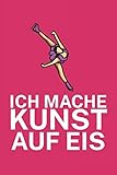 Ich mache Kunst auf Eis: Notizbuch für Eiskunstläufer und Eisläufer mit Spruch in Pink. Liniert 120 Seiten. Für Notizen, als Trainingsplaner oder als Geschenk.