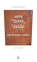 entre la tierra y el óxido (algunos poemas reunidos) (Spanish Edition) 8410248034 Book Cover