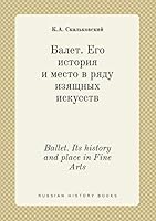 Ballet. Its history and place in Fine Arts 5519427755 Book Cover