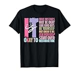 It is Okay to Make Mistakes Not Be Okay Have Hard Days T-Shirt