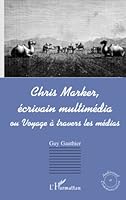 Chris Marker Ã©crivain Multimedia. Ou Voyage A Travers Les Medias 2747507351 Book Cover