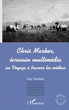Paperback CHRIS MARKER, ÉCRIVAIN MULTIMÉDIA ou Voyage à travers les mé (French Edition) [French] Book