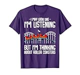 I'm Thinking About Roller Coasters Amusement Ride Lover T-Shirt