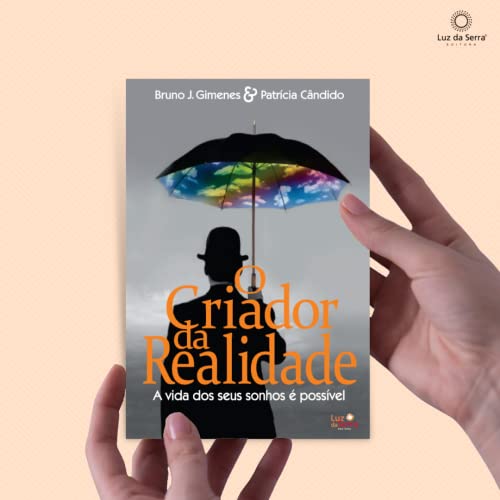 O criador da realidade: A vida dos seus sonhos é possível