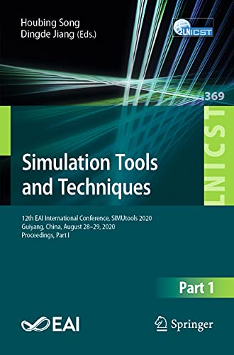 Simulation Tools and Techniques: 12th EAI International Conference, SIMUtools 2020, Guiyang, China, August 28-29, 2020, Proceedings, Part I (Lecture ... and Telecommunications Engineering, 369)