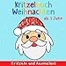 Kritzelbuch ab 1 Jahr: Mein erstes Weihnachten Malbuch zum kreativ Kritzeln und Ausmalen! - Weihnachtsmann, Rentier, Schneemann und viele mehr! - Perfekt für Mädchen und Jungen