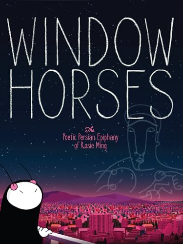 Window Horses - The Poetic Epiphany of Rosie Ming