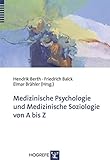  Medizinische Psychologie und Medizinische Soziologie von A bis Z